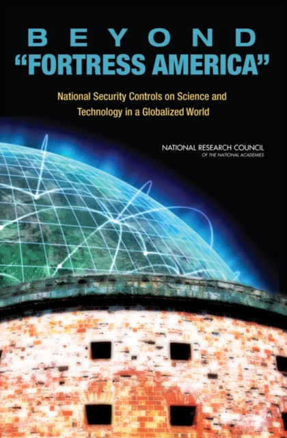 Beyond 'Fortress America' : National Security Controls on Science and Technology in a Globalized World, EPUB eBook
