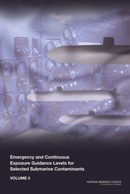 Emergency and Continuous Exposure Guidance Levels for Selected Submarine Contaminants : Volume 3, PDF eBook