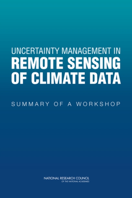 Uncertainty Management in Remote Sensing of Climate Data : Summary of a Workshop, EPUB eBook