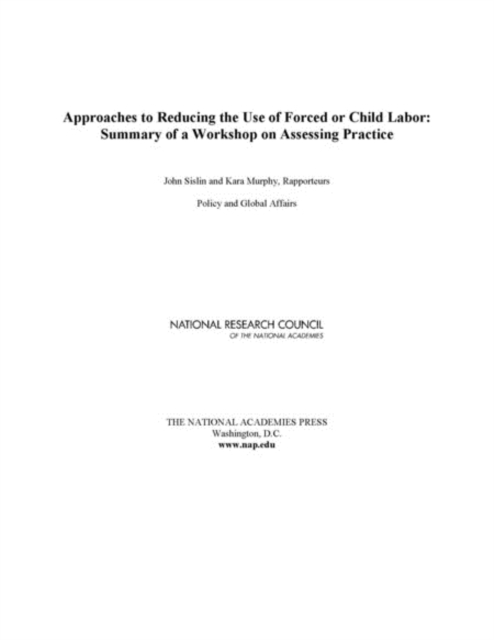 Approaches to Reducing the Use of Forced or Child Labor : Summary of a Workshop on Assessing Practice, PDF eBook