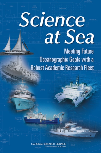 Science at Sea : Meeting Future Oceanographic Goals with a Robust Academic Research Fleet, PDF eBook