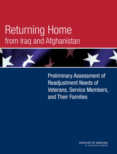 Returning Home from Iraq and Afghanistan : Preliminary Assessment of Readjustment Needs of Veterans, Service Members, and Their Families, PDF eBook
