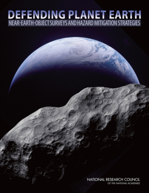 Defending Planet Earth : Near-Earth-Object Surveys and Hazard Mitigation Strategies, PDF eBook