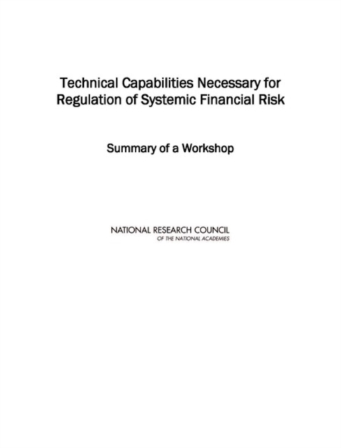 Technical Capabilities Necessary for Regulation of Systemic Financial Risk : Summary of a Workshop, EPUB eBook