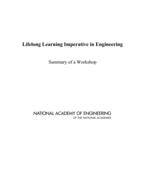 Lifelong Learning Imperative in Engineering : Summary of a Workshop, PDF eBook