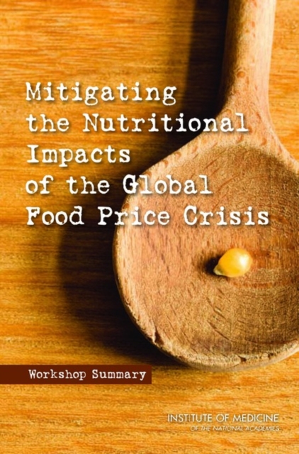 Mitigating the Nutritional Impacts of the Global Food Price Crisis : Workshop Summary, EPUB eBook