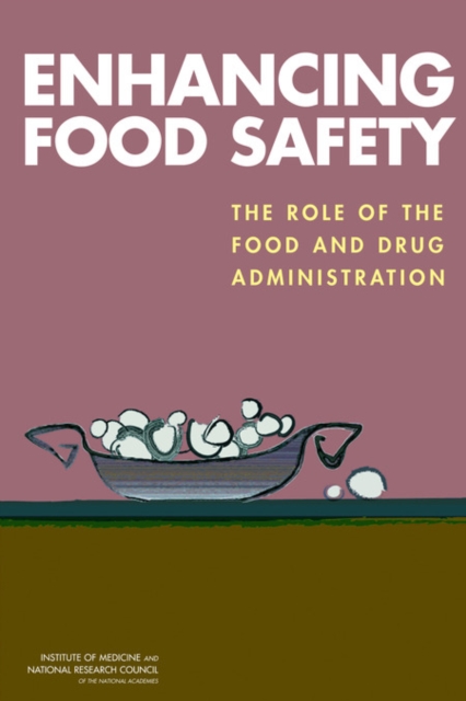 Enhancing Food Safety : The Role of the Food and Drug Administration, PDF eBook