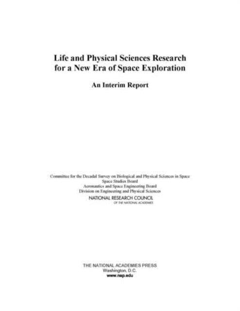 Life and Physical Sciences Research for a New Era of Space Exploration : An Interim Report, PDF eBook