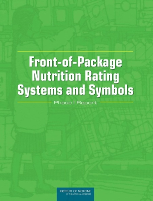 Front-of-Package Nutrition Rating Systems and Symbols : Phase I Report, PDF eBook