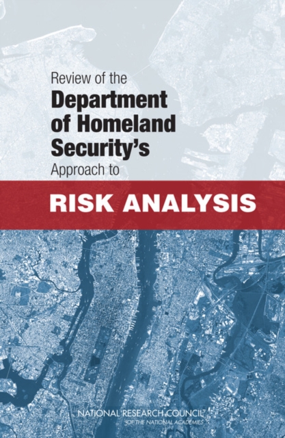 Review of the Department of Homeland Security's Approach to Risk Analysis, PDF eBook