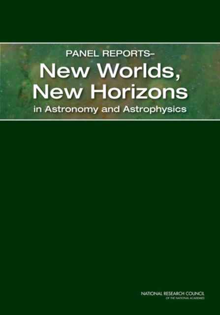 Panel ReportsaÂ¬"New Worlds, New Horizons in Astronomy and Astrophysics, PDF eBook