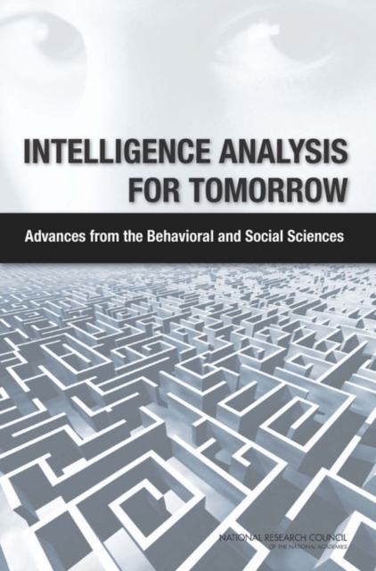 Intelligence Analysis for Tomorrow : Advances from the Behavioral and Social Sciences, PDF eBook