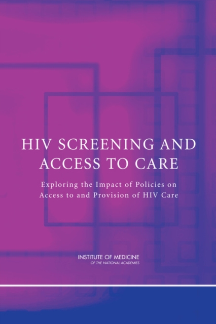 HIV Screening and Access to Care : Exploring the Impact of Policies on Access to and Provision of HIV Care, PDF eBook
