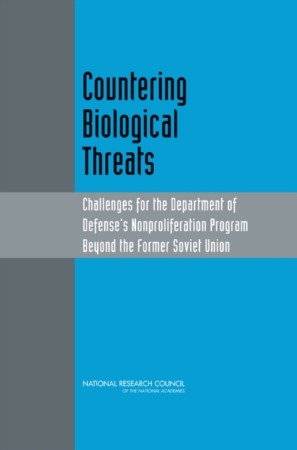 Countering Biological Threats : Challenges for the Department of Defense's Nonproliferation Program Beyond the Former Soviet Union, EPUB eBook