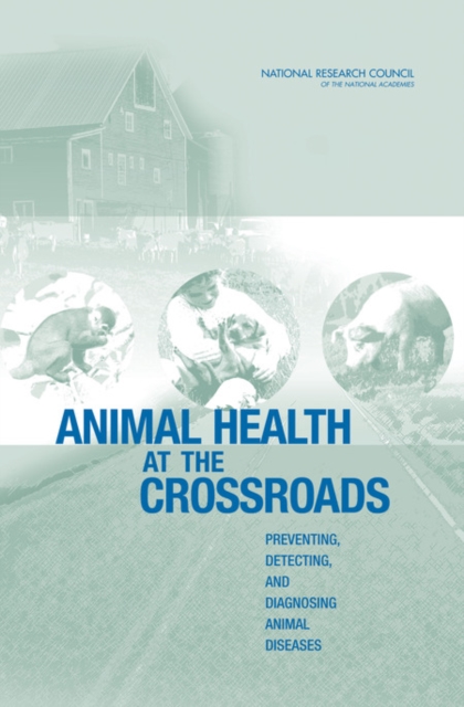 Animal Health at the Crossroads : Preventing, Detecting, and Diagnosing Animal Diseases, EPUB eBook