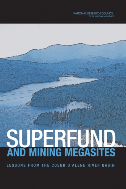 Superfund and Mining Megasites : Lessons from the Coeur d'Alene River Basin, EPUB eBook