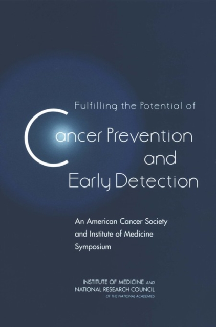 Fulfilling the Potential of Cancer Prevention and Early Detection : An American Cancer Society and Institute of Medicine Symposium, EPUB eBook