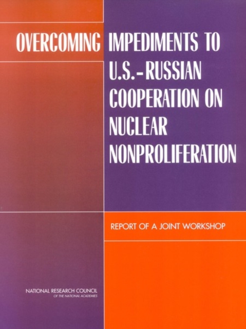 Overcoming Impediments to U.S.-Russian Cooperation on Nuclear Nonproliferation : Report of a Joint Workshop, EPUB eBook