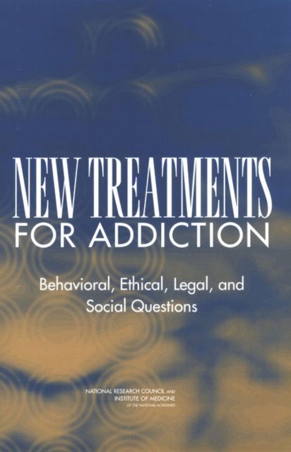 New Treatments for Addiction : Behavioral, Ethical, Legal, and Social Questions, EPUB eBook