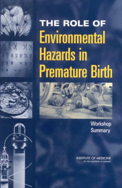 The Role of Environmental Hazards in Premature Birth : Workshop Summary, EPUB eBook