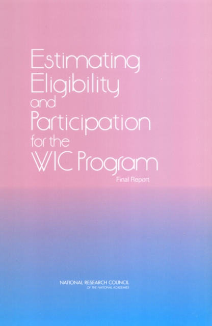 Estimating Eligibility and Participation for the WIC Program : Final Report, EPUB eBook