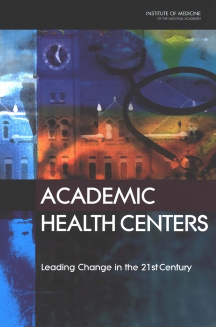 Academic Health Centers : Leading Change in the 21st Century, EPUB eBook