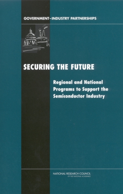 Securing the Future : Regional and National Programs to Support the Semiconductor Industry, EPUB eBook