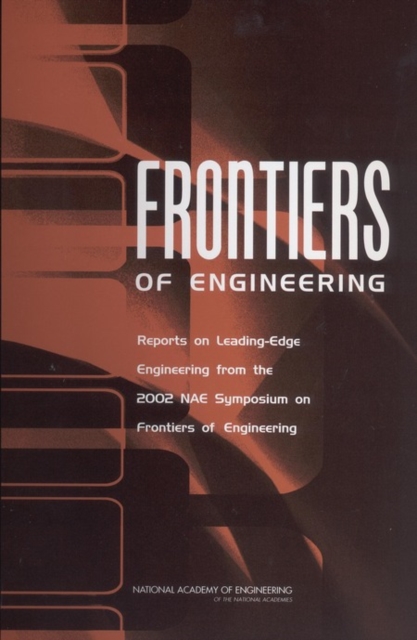 Frontiers of Engineering : Reports on Leading-Edge Engineering from the 2002 NAE Symposium on Frontiers of Engineering, EPUB eBook
