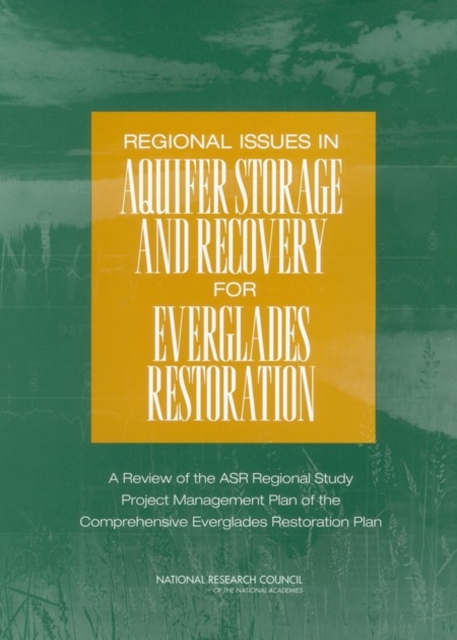 Regional Issues in Aquifer Storage and Recovery for Everglades Restoration : A Review of the ASR Regional Study Project Management Plan of the Comprehensive Everglades Restoration Plan, EPUB eBook
