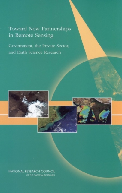 Toward New Partnerships In Remote Sensing : Government, the Private Sector, and Earth Science Research, EPUB eBook