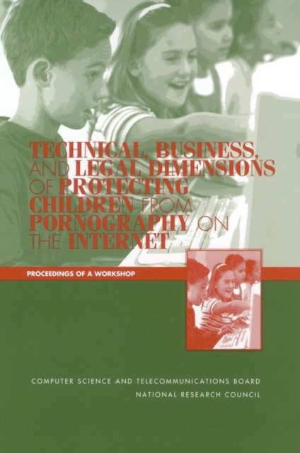 Technical, Business, and Legal Dimensions of Protecting Children from Pornography on the Internet : Proceedings of a Workshop, EPUB eBook