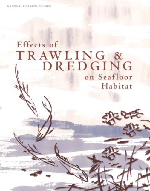 Effects of Trawling and Dredging on Seafloor Habitat, EPUB eBook
