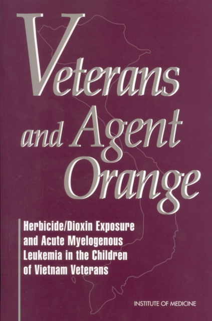 Veterans and Agent Orange : Herbicide/Dioxin Exposure and Acute Myelogenous Leukemia in the Children of Vietnam Veterans, EPUB eBook