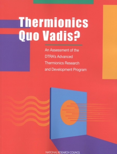 Thermionics Quo Vadis? : An Assessment of the DTRA's Advanced Thermionics Research and Development Program, EPUB eBook