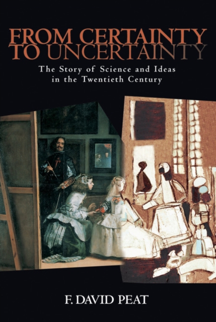 From Certainty to Uncertainty : The Story of Science and Ideas in the Twentieth Century, EPUB eBook