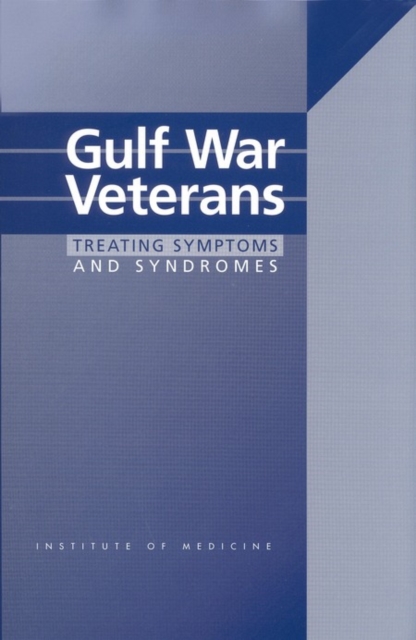 Gulf War Veterans : Treating Symptoms and Syndromes, EPUB eBook