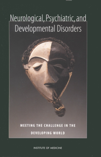 Neurological, Psychiatric, and Developmental Disorders : Meeting the Challenge in the Developing World, EPUB eBook
