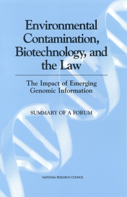 Environmental Contamination, Biotechnology, and the Law : The Impact of Emerging Genomic Information: Summary of a Forum, EPUB eBook