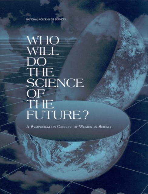 Who Will Do the Science of the Future? : A Symposium on Careers of Women in Science, EPUB eBook