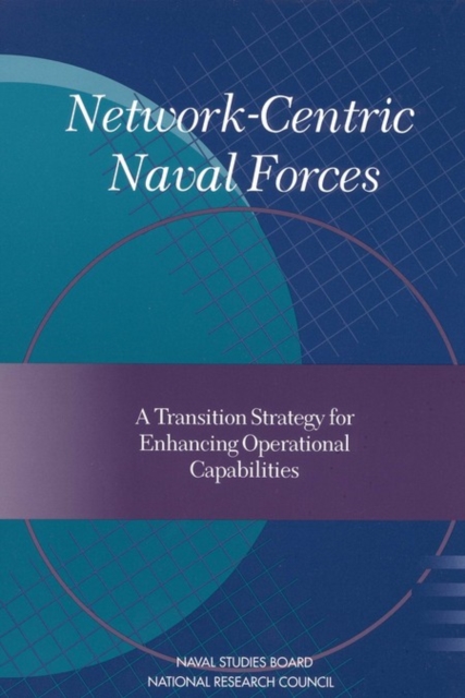 Network-Centric Naval Forces : A Transition Strategy for Enhancing Operational Capabilities, EPUB eBook