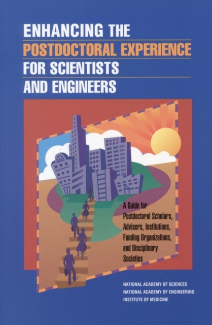 Enhancing the Postdoctoral Experience for Scientists and Engineers : A Guide for Postdoctoral Scholars, Advisers, Institutions, Funding Organizations, and Disciplinary Societies, EPUB eBook