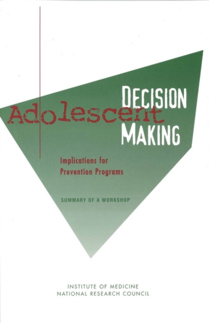 Adolescent Decision Making : Implications for Prevention Programs: Summary of a Workshop, EPUB eBook