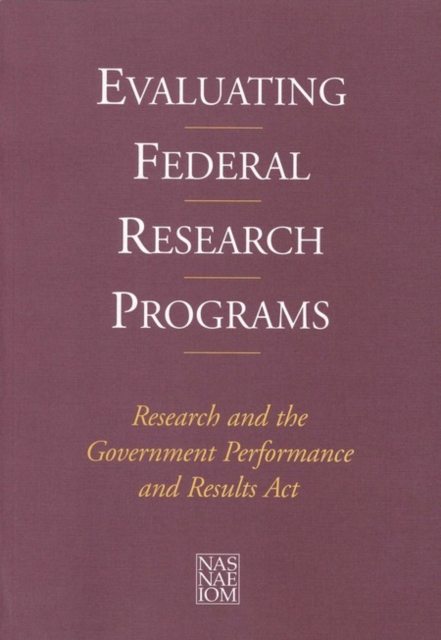 Evaluating Federal Research Programs : Research and the Government Performance and Results Act, EPUB eBook