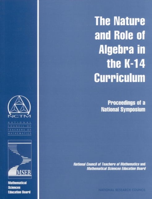 The Nature and Role of Algebra in the K-14 Curriculum : Proceedings of a National Symposium, EPUB eBook