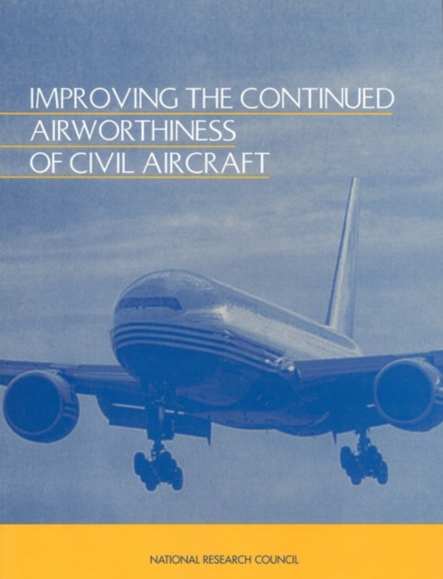 Improving the Continued Airworthiness of Civil Aircraft : A Strategy for the FAA's Aircraft Certification Service, EPUB eBook