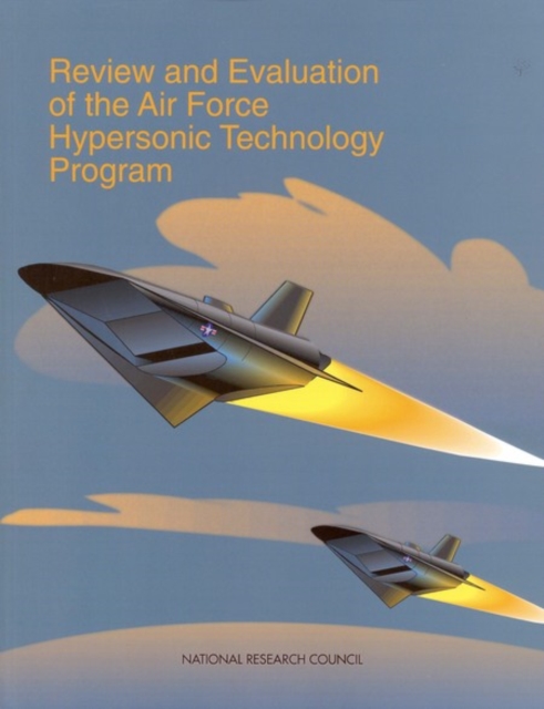 Review and Evaluation of the Air Force Hypersonic Technology Program, EPUB eBook