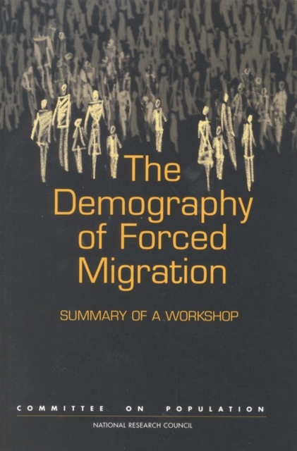 The Demography of Forced Migration : Summary of a Workshop, EPUB eBook
