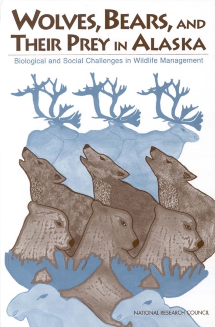 Wolves, Bears, and Their Prey in Alaska : Biological and Social Challenges in Wildlife Management, EPUB eBook