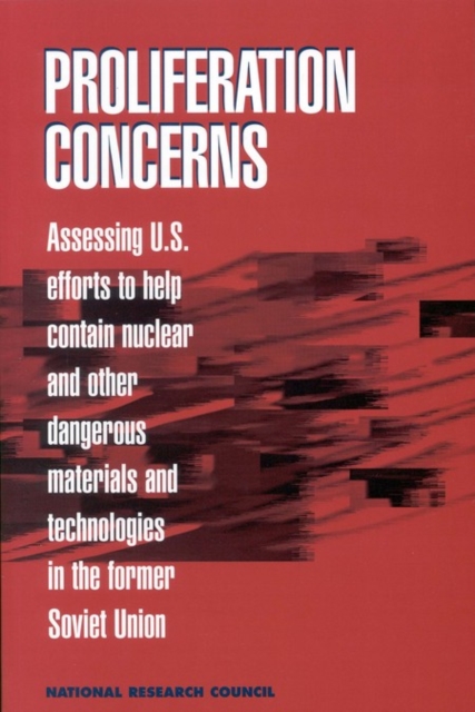 Proliferation Concerns : Assessing U.S. Efforts to Help Contain Nuclear and Other Dangerous Materials and Technologies in the Former Soviet Union, EPUB eBook