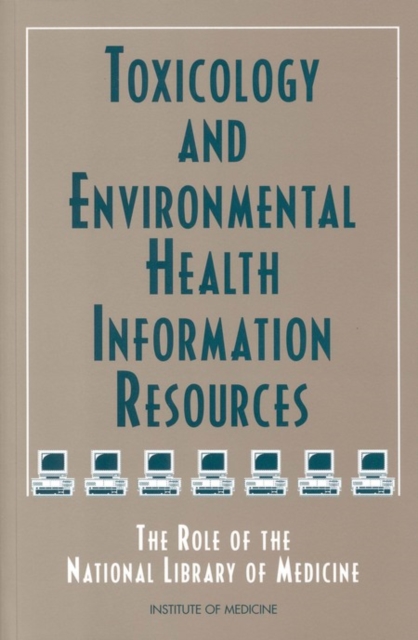 Toxicology and Environmental Health Information Resources : The Role of the National Library of Medicine, EPUB eBook